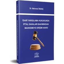 Legal Yayıncılık Idari Yargılama Hukukunda Iptal Davaları Bakımından Mahkemeye Erişim Hakkı