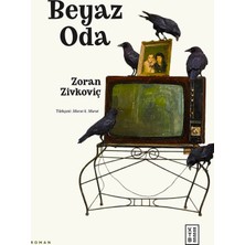 Ketebe Beyaz Oda Zoran Zivkovic