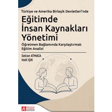 Pegem Akademi Yayıncılık Türkiye ve Amerika Birleşik Devletleri'nde Eğitimde Insan Kaynakları Yönetimi