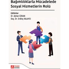 Pegem Akademi Yayıncılık Bağımlılıklarla Mücadelede Sosyal Hizmetlerin Rolü