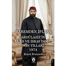Dorlion Yayınları Haremden Iflasa Abdülaziz’in Lüks ve Israf Dolu Son Yılları 1874