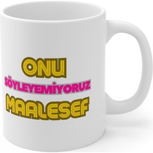 Mythriva Mrn - Onu Söyleyemiyoruz Maalesef Baskılı Kupa Bardak