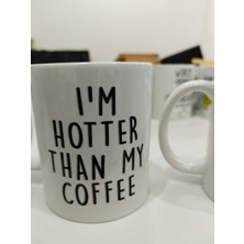 Mythriva I'm Hotter Than My Coffee Kupa - Komik Özgüven Seramik Bardak Hediyesi 325ML