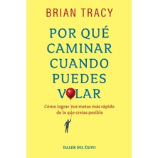Step Kitap Por Qué Caminar Cuando Puedes Volar: Cómo Lograr Tus Metas Meas Rápido De Los Que Creías Posible
