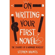 Step Kitap On Writing Your First Novel: The Journey Of A Wannabe Novelist