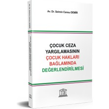 Legal Yayıncılık Çocuk Ceza Yargılamasının Çocuk Hakları Bağlamında Değerlendirilmesi