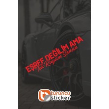 Turuncu Sticker EŞREF DEĞİLİM AMA Tek Rüyam Sensin Sticker 20x4 cm – Araç – Motor – Laptop - Kask Etiket Sticker