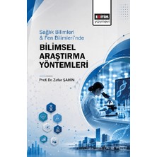 Sağlık Bilimleri ve Fen Bilimleri’nde Bilimsel Araştırma Yöntemleri