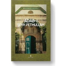 Adabı Şeyh Fethullah (k.s) - Şeyh Fethullah Hz.