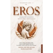 Renas Store Efsaneler Çağı – 1 Eros: Geçmişten Günümüze Sevilme Ihtiyacı Eros’un Okları Artık Kalplere Değil, I