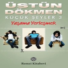 Remzi Kitabevi Küçük Şeyler 3 - Yaşama Yerleşmek