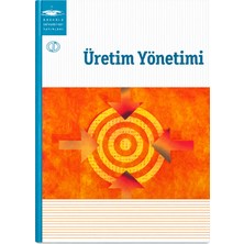 Anadolu Üniversitesi Yayınları Üretim Yönetimi Ders Kitabı – Işletme Üretim Planlama Operasyon ve Yönetim Akademik Kaynak