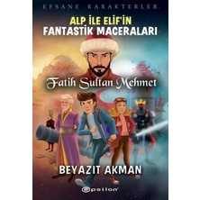 Anonim Epsilon Yayınevi Fatih Sultan Mehmet - Efsane Karakterler Alp Ile Elif`in Fantastik Maceraları