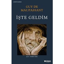 Anonim Can Yayınları - Guy De Maupassant - Işte Geldim