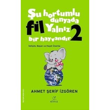 Anonim Ahmet Şerif Izgören  Şu Hortumlu Dünyada Fil Yalnız Bir Hayvandır 2 (Yeşil Kapak)