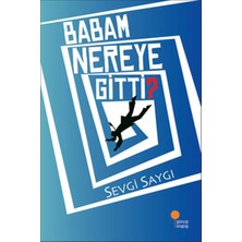 Anonim Günışığı Kitaplığı Babam Nereye Gitti? Sevgi Saygı