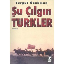 Anonim Bilgi Yayınevi  Turgut Özakman Şu Çılgın Türkler