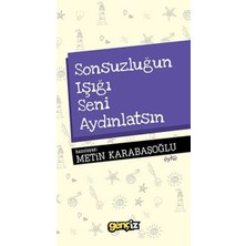 Anonim Iz Yayıncılık Metin Karabaşoğlu Sonsuzluğun Işığı Seni Aydınlatsın