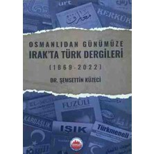 Osmanlı'dan Günümüze Irakta Türk Dergileri ( 1869 - 2022 )