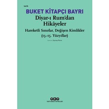 Yapı Kredi Yayınları Diyar-I Rum’dan Hikayeler: Hareketli Sınırlar, Değişen Kimlikler (13.-15. Yüzyıllar)