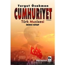 Anonim Bilgi Yayınevi Turgut Özakman Cumhuriyet - Türk Mucizesi 2