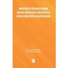 Gazi Kitabevi Üniversite Öğrencilerinin Duygu Düzenleme Güçlüğü ile Spor Ilişkisinin Araştırılması