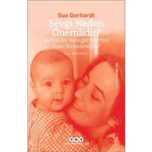 Pazarnova Sevgi Neden Önemlidir? - Şefkat Bir Bebeğin Beynini Nasıl Biçimlendirir?