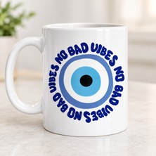 Print Copy Center "no Bad Vibes" Yazılı Nazar Boncuklu Tasarım Kupa Bardak - Pozitif Enerji Motivasyon Kahve ve Çay Fincanı
