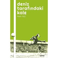 Esmera Deniz Tarafındaki Kale - Futbol Üzerine Yazılar I