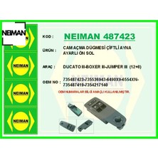 Neiman Cam Açma Düğmesi Çiftli Ayna Ayarlı Ön Sol Ducato Iıı-Boxer Iıı-Jumper Iıı 12 8 Neıman 735487423/ 735536943/ 6490X9/ 6554XN/ 7