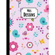Mey İthalat Mes Dessins:, – Cahier De, A4-100 Pages Blanches, - Pour Dessiner, Ou Faire Des, Edition), Carnet De Dessin, Croquis - Format, - Couverture Souple, É Crire, (French