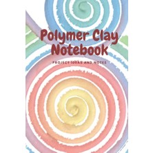 Trendexa Independently Published Polymer Clay Notebook: Colorful To Keep Your Polymer And Ideas Designed Notebook Track Of Clay Projects