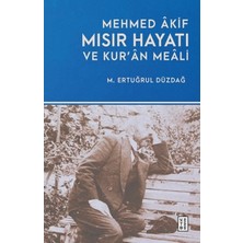 Ketebe Yayınları Mehmed Âkif Mısır Hayatı ve Kur’ân Meâli M. Ertuğrul Düzdağ