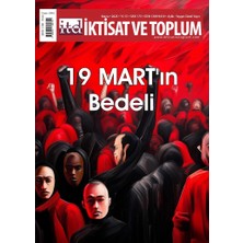 Iktisat ve Toplum Dergisi 175. Sayı -  19 Mart’ın Bedeli