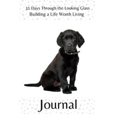 Trendexa 31 Days Through The Looking Glass - Building A Life Worth Living Journal: Precocious Pups Series 10