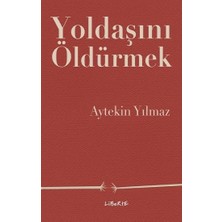 Liberte Yayınları Yoldaşını Öldürmek