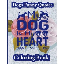 Trendexa Independently Published Quotes Coloring Page For Adults Motivational Quote Inches 8.5×11 Dogs Funny Quotes My Dog My Heart Dog