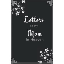 Trendexa Letters To My Mom In Heaven: A Gift For Child Who Have Lost Their Mom | Grieving Journal For Loss Of Parents | Forget The Grief Of Losing A Mother | Size 6x9 | 110 Lined Pages