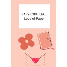 Trendexa Papyrophılıa Love Of Paper: Love Of Paper; Papyrophilia, Papyrophiliac, 6 x 9" Hardcover, 120 Pages