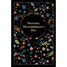 Trendexa National Weatherperson's Day: Beautiful Floral Gift For A Special Event; 100 Pages With Timeline, 6"x9", Premium Matte Finish