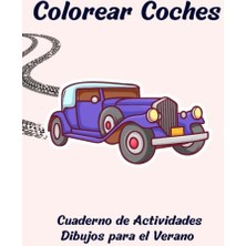 Trendexa Colorear Coches Cuaderno De Actividades Dibujos Para El Verano: Libro De Las Vacaciones Para Niños Y Niñas 2 Años Tapa Blanda. (Spanish Edition)