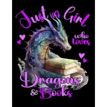 Trendexa Just A Girl Who Loves Dragons And Books: Cute Dragon Sketchbook 8.5'' x 11'' With Blank Paper For Dragon, Doodling Sketching.