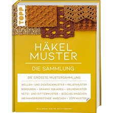 Trendexa Häkelmuster. Die Sammlung: 400 Muster: Grundmuster, Muschelmuster, Noppenmuster, Reliefmuster, Wellen- Und Zickzackmuster, Granny Squares U.v.m. (Standardwerk)
