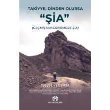 Mi Yayınları Takiyye, Dinden Olursa: “şia” - (Geçmişten Günümüze Şia) - Yusuf Ziya Oymak