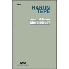 Insan Haklarını Kim Öldürdü?
