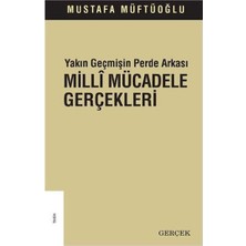 Gerçek Kitap Yakın Geçmişin Perde Arkası - Milli Mücadele Gerçekleri