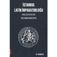 Kabalcı Yayınları Istanbul Latin Imparatorluğu Kuruluş Devri (1204-1216)