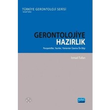 Nobel Akademik Yayıncılık Gerontolojiye Hazırlık: Perspektifler Teoriler Yöntemler Üzerine Ön Bilgi