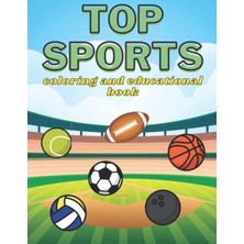 Independently Published Top Sports Coloring And Educational Book: For Kids Have Fun And Learn Football Baseball Soccer Basketball