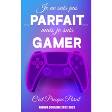 Agenda Scolaire 2022 2023 Gamer: Je Ne Suis Pas Parfait Mais Je Suis Gamer Est Un Organiseur, Planificateur Journalier (1 Page Par Jour), Pour Étudiants Collège, Lycée (French Edition)